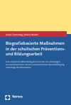 Antje Gansewig, Maria Walsh - Biografiebasierte Maßnahmen in der schulischen Präventions- und Bildungsarbeit