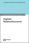 Klaus-Dieter Altmeppen, Pamela Nölleke-Przybylski, Korbinian Klinghardt, Anna Zimmermann - Digitale Medienökonomie