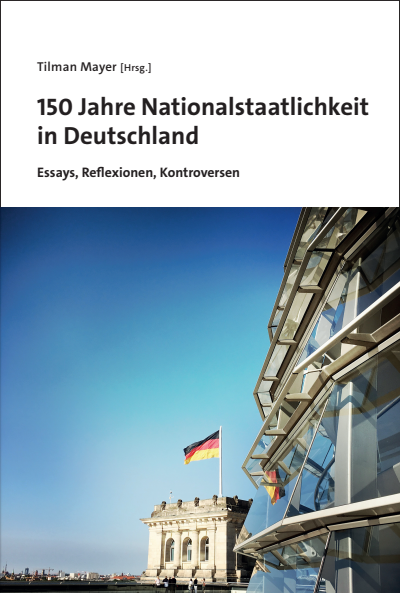 150 Jahre Nationalstaatlichkeit In Deutschland Ebook 2020 978 3 8487 6952 0 Volume 2020 Issue Nomos Elibrary