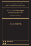 Florian Bien, Joachim Jickeli, Peter-Christian Müller-Graff - Maß- und Gradfragen im Wirtschaftsrecht