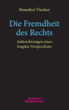 Benedict Vischer - Die Fremdheit des Rechts