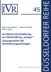 Dirk Looschelders, Lothar Michael, Heiko Sauer - Juristische Einschätzung zur Abschaffung „ewiger“ Lösungsrechte bei Versicherungsverträgen