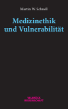 Martin W. Schnell - Medizinethik und Vulnerabilität