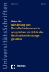 Holger Hiss - Bündelung von Kartellschadensersatzansprüchen im Lichte des Rechtsdienstleistungsgesetzes