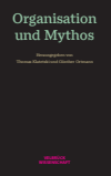 Thomas Klatetzki, Günther Ortmann - Organisation und Mythos