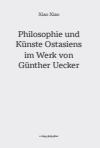 Xiao Xiao - Philosophie und Künste Ostasiens im Werk von Günther Uecker