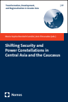Marie-Sophie Borchelt Camêlo, Aziz Elmuradov - Shifting Security and Power Constellations in Central Asia and the Caucasus