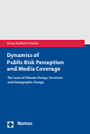 Anne-Kathrin Fischer - Dynamics of Public Risk Perception and Media Coverage
