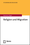 Martin Baumann, Alexander-Kenneth Nagel - Religion und Migration