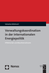 Sebastian Widmuch - Verwaltungskoordination in der internationalen Energiepolitik