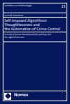 Lucia M. Sommerer - Self-imposed Algorithmic Thoughtlessness and the Automation of Crime Control