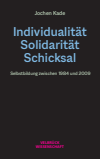Jochen Kade - Individualität, Solidarität, Schicksal