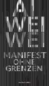 Weiwei Ai - Manifest ohne Grenzen