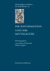 Günter Frank, Volker Leppin - Die Reformation und ihr Mittelalter