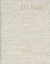 Johann Gottlieb Fichte, Reinhard Lauth, Hans Gliwitzky - Johann Gottlieb Fichte: Gesamtausgabe / Reihe II: Nachgelassene Schriften. Band 10: Nachgelassene Schriften 1806–1807
