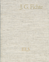 Johann Gottlieb Fichte, Reinhard Lauth, Hans Gliwitzky, Erich Fuchs, PeterK Schneider - Johann Gottlieb Fichte: Gesamtausgabe / Reihe III: Briefe. Band 5: Briefe 1801–1805