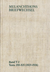 Philipp Melanchthon - Melanchthons Briefwechsel / Band T 2: Texte 255-520 (1523–1526)