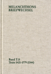Philipp Melanchthon - Melanchthons Briefwechsel / Band T 13: Texte 3421-3779 (1544)