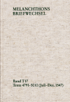 Philipp Melanchthon - Melanchthons Briefwechsel / Textedition. Band T 17: Texte 4791-5010 (Juli–Dezember 1547)