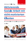 Gerd Gehrmann, Klaus D. Müller - Aktivierende Soziale Arbeit mit nicht-motivierten Klienten