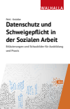 Manuel Pehl, Christoph Knödler - Datenschutz und Schweigepflicht in der Sozialen Arbeit