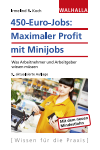 Irmelind R. Koch - 450-Euro-Jobs: Maximaler Profit mit Minijobs
