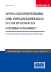 Christina Pree - Wirkungsorientierung und Wirkungsmessung in der regionalen Integrationsarbeit