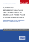 Joachim Birzele, Sabine Schmeißer - Fundraising: Betriebswirtschaftliche und organisatorische Grundlagen für die Praxis sozialer Organisationen