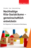 Armin Schneider, Alexandra Gottschalk, Marina Swat - Nachhaltige Kita-Sozialräume - gemeinschaftlich entwickeln