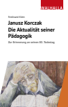 Ferdinand Klein - Janusz Korczak: Die Aktualität seiner Pädagogik