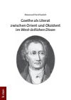 Massoud Hanifzadeh - Goethe als Literat zwischen Orient und Okzident im „West-östlichen Divan“