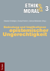 Sebastian Schleidgen, Orsolya Friedrich, Andreas Wolkenstein - Bedeutung und Implikationen epistemischer Ungerechtigkeit