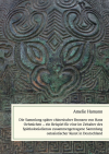 Amelie Hamann - Die Sammlung später chinesischer Bronzen von Hans Oehmichen – ein Beispiel für eine im Zeitalter des Spätkolonialismus zusammengetragene Sammlung ostasiatischer Kunst in Deutschland