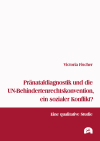 Victoria Fischer - Pränataldiagnostik und die UN-Behindertenrechtskonvention, ein sozialer Konflikt?
