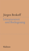 Jürgen Brokoff - Literaturstreit und Bocksgesang