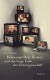 Jan Taubitz - Holocaust Oral History und das lange Ende der Zeitzeugenschaft