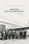 Johannes Bähr, Christopher Kopper - Industrie, Politik, Gesellschaft
