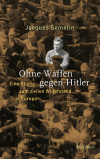 Jacques Semelin - Ohne Waffen gegen Hitler