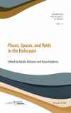 Natalia Aleksiun, Hana Kubátová - Places, Spaces, and Voids in the Holocaust