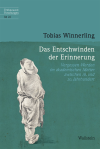 Tobias Winnerling - Das Entschwinden der Erinnerung
