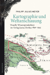 Philipp Julius Meyer - Kartographie und Weltanschauung