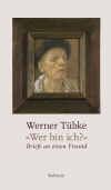 Matthias Bormuth, Annika Michalski - Werner Tübke. »Wer bin ich?«