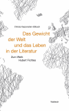 Christa Karpenstein-Eßbach - Das Gewicht der Welt und das Leben in der Literatur