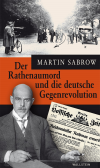 Martin Sabrow - Der Rathenaumord und die deutsche Gegenrevolution