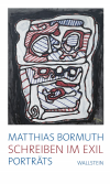 Matthias Bormuth - Schreiben im Exil