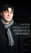 Hasan Hasanović - Srebrenica überleben