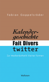 Fabian Goppelsröder - Kalendergeschichte, Fait Divers, Twitter