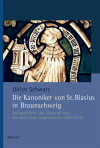 Ulrich Schwarz - Die Kanoniker von St. Blasius in Braunschweig