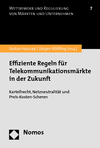Justus Haucap, Jürgen Kühling - Effiziente Regeln für Telekommunikationsmärkte in der Zukunft