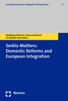 Wolfgang Petritsch, Goran Svilanovic, Christophe Solioz - Serbia Matters: Domestic Reforms and European Integration